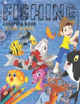 Fishing coloring book: Fishing Log and Activity Book for Kids; 8,5 x 11 42 pages