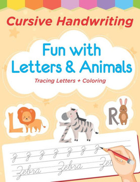 Cursive Handwriting Fun with and Animals, Tracing letters and coloring: Handwriting Workbook For Kids: Cursive Alphabet for beginners, coloring sectio