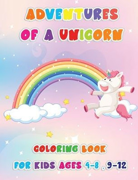 Adventures of a Unicorn: Coloring Book For Kids Ages 4-8 9-12