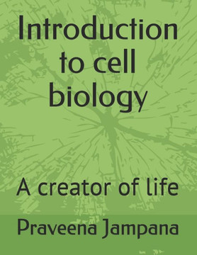 Introduction to cell biology: A creator of life