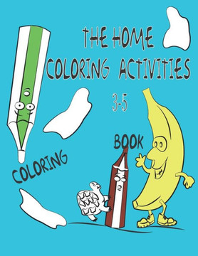 The HOME COLORING ACTIVITIES: Kids coloring books, Animals, Fruits, Clothes, School supplies
