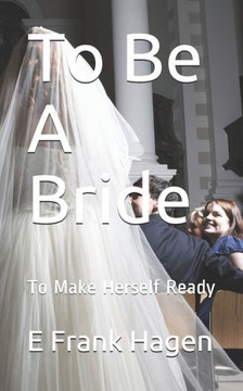 To Be A Bride: To Make Herself Ready