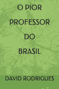 O Pior Professor Do Brasil