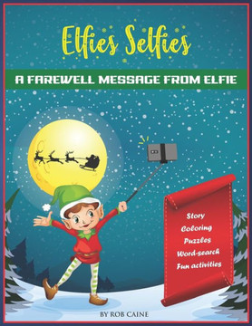 Elfie's Selfies: A Christmas farewell message from your Elf.