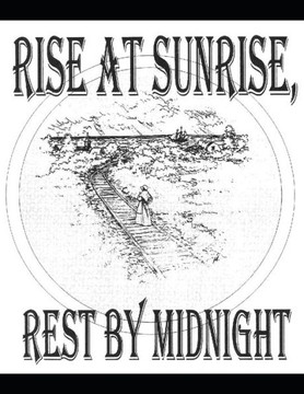 Rise At Sunrise, Rest By Midnight: Script and Curriculum Guide