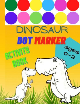 Dinosaur Dot Marker Activity Book: Easy guided BIG dots. fun and easy for your toddlers, children, ages 0-2, kindergarten, preschool learning