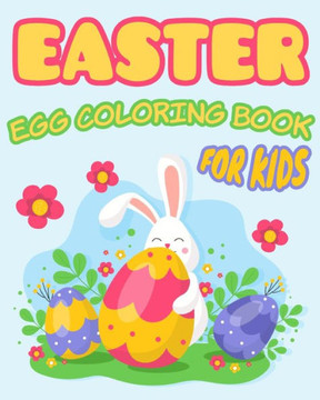 Easter Egg Coloring Book: Happy Easter Coloring Book For Kids Easter Egg Coloring Book: Happy Easter Coloring Book For Kids