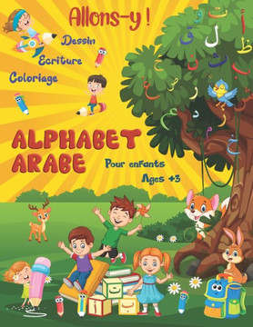 Alphabet Arabe Pour Enfants: Cahier d'écriture arabe pour enfants, dessin et coloriage Alif Baa Taa prescolaire et maternelle 2 - 5 ans Alphabet Arabe Pour Enfants: Cahier d'écriture arabe pour enfants, dessin et coloriage Alif Baa Taa prescolaire et maternelle 2 - 5 ans