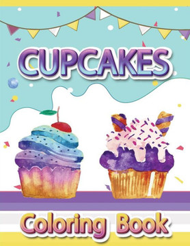 Cupcake Coloring Book: Coloring Book with Fun, Easy and Relaxing Coloring Pages