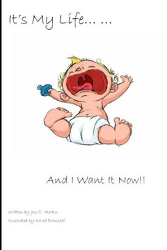 It's My Life and I WANT IT NOW!