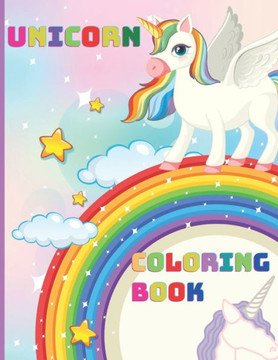 Unicorn Coloring Book: For Kids Ages 4-8, Cute Unicorn, Activity Book, Magic For Boys and Girls