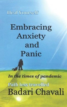 Embracing Anxiety and Panic in the times of Pandemic: Heal Yourself