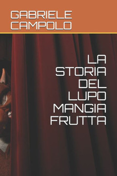 La Storia del Lupo Mangia Frutta La Storia del Lupo Mangia Frutta