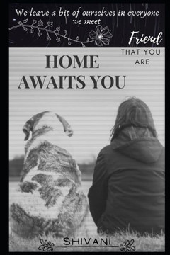 Home Awaits You: The friend that you are