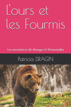 L'ours et les Fourmis: Les aventures de Mango et Wananaka