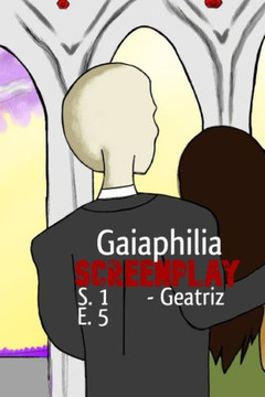 Gaiaphilia Eyes Wide Open: Screenplay Gaiaphilia S1 E5 Eyes Wide Open