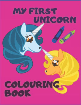 My First Unicorn Colouring Book.: For Kids ages 4-8. Children's colouring book