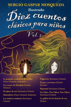 Diez cuentos clásicos para niños. Vol. 2: La pequeña vendedora de cerillos, Un cuento de Navidad, El pájaro de oro, Almendrita, Los músicos andantes,