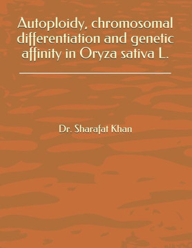 Autoploidy, chromosomal differentiation and genetic affinity in Oryza sativa L.