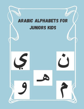 Arabic alphabets for juniors kids: 8.5 x 11 in (21.59 x 27.94 cm) 60 pages Activity workbook help juniors kids to learn Arabic alphabets