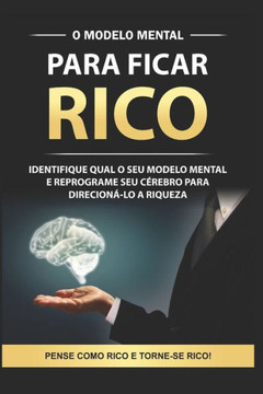 O Modelo Mental para ficar Rico