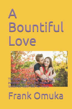A Bountiful Love: The best love is the kind of love that awakens the soul and makes the lovebirds reach out for more