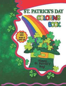St. Patrick's Day Coloring Book: A Fun Activity Book for Kids Filled With 30 St. Patrick's Days Elements