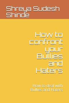 How to confront your Bullies and Haters: How to deal with Bullies and Haters