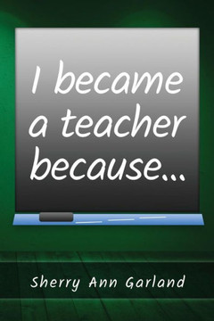 I Became A Teacher Because...