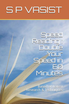 Speed Reading: Double Your Speed in 60 Minutes: Based on Latest Research & Techniques