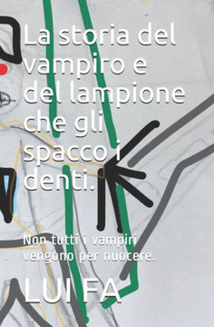 La storia del vampiro e del lampione che gli spacco i denti.: Non tutti i vampiri vengono per nuocere.