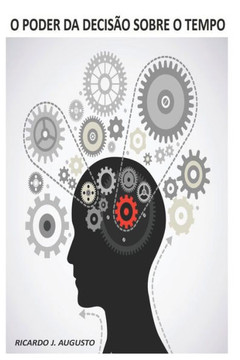 O Poder da Decisão Sobre o Tempo: reflexão em crescimento pessoal