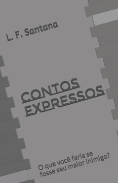 Contos Expressos: O que você faria se fosse seu maior inimigo?