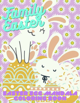 Family Easter: Easter Egg Mandala Coloring Book for Adults and Kids