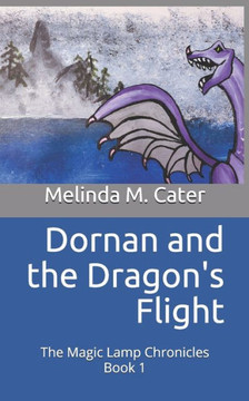 Dornan the Dragon's Flight: The Magic Lamp Chronicles Book 1