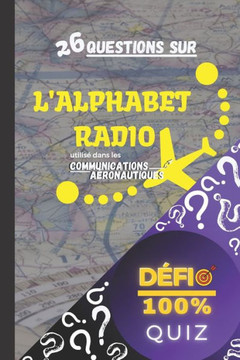 Quiz - Alphabet Radio: 26 questions sur l'alphabet phonétique utilisé dans les communications aéronautiques Quiz Défi 100%: apprendre en s'am