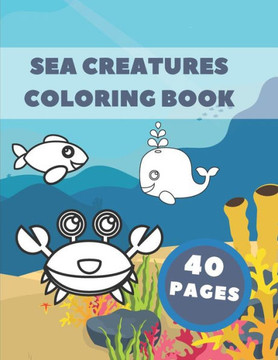 Sea Creatures Coloring Book: Animals Ocean