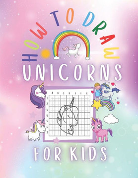 How to Draw Unicorns for kids: Unicorn Drawing Activity Book