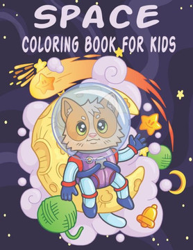 Space Coloring Book for Kids: Fantastic Outer Animal Space Coloring with Planets, Astronauts, Space Ships, Rockets, etc (Illustrations)