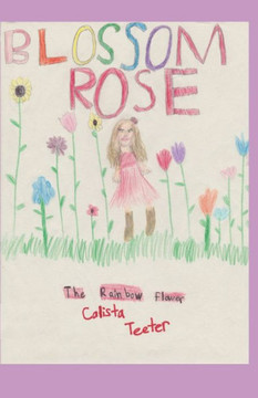 Blossom Rose: The Rainbow Flower