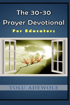 The 30-30 Prayer Devotional: For Educators