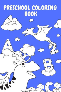 Preschool Coloring Book: Teach Letters and Numbers Easily.