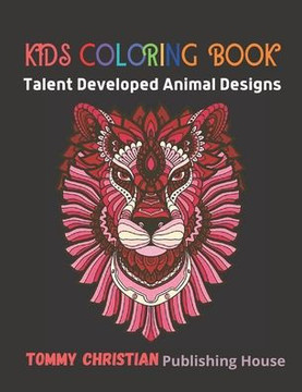 Kids Coloring Book: Talent Developed Animal Designs: A coloring book with different type animals design gift for every kids for applying d