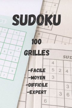 Sudoku 100 grilles: Facile, moyen, difficile, expert, sudoku pour adultes