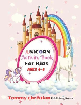 Unicorn Activity Book For Kids Ages 4-8: A coloring book with different type unicorn designs gift for every kids for applying different color to diffe