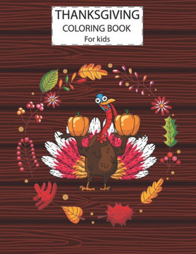 Thanksgiving Coloring Book For Kids: A Fun Cute Animals Activity Coloring Children Book, Thanksgiving Day Gift For Kids Pre Schoolers. Designs Illustr