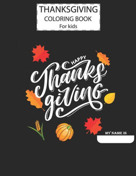 Thanksgiving Day Coloring Book For Kids, A Fun Cute Animals Activity Coloring Children Book, Happy Thanksgiving Day Text Gift For Kids Pre Schoolers.