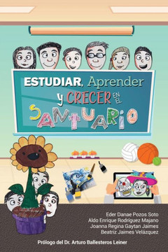 Estudiar, Aprender y Crecer en el Santuario Estudiar, Aprender y Crecer en el Santuario