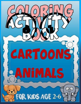 Coloring Activity Book Cartoons Animals for Kids Age 2-6: 8.5 x 0.06 x 11 inches 21.5 x 27.94 cm 26 pages CARTOONS-ANIMALS