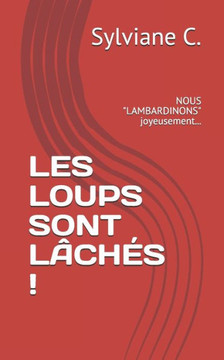Les Loups Sont Lâchés !: NOUS ""LAMBARDINONS"" joyeusement...